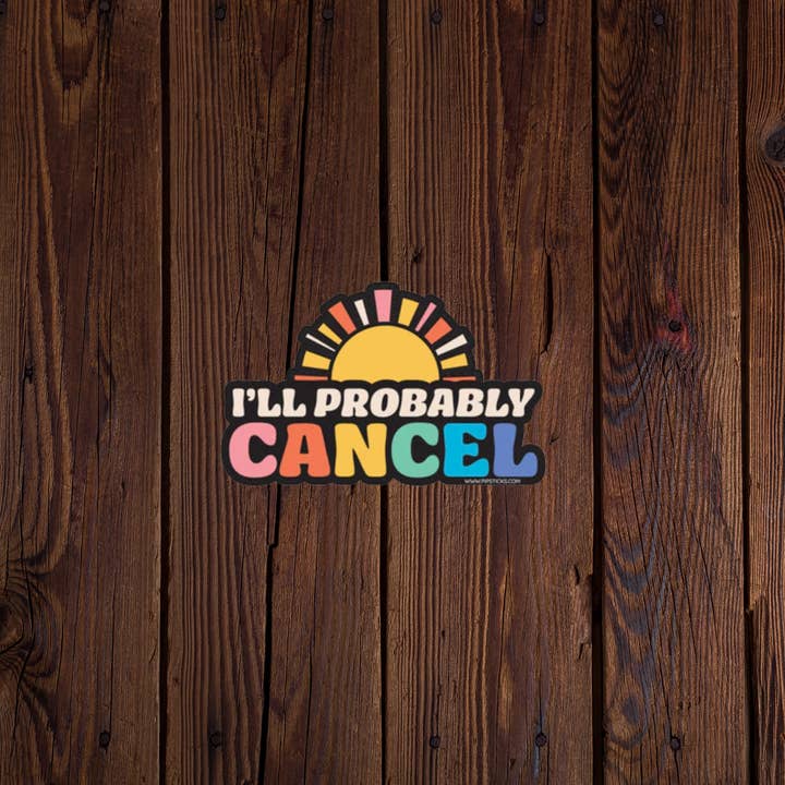 Ill Probably Cancel sticker for wholesale by Kase Wear