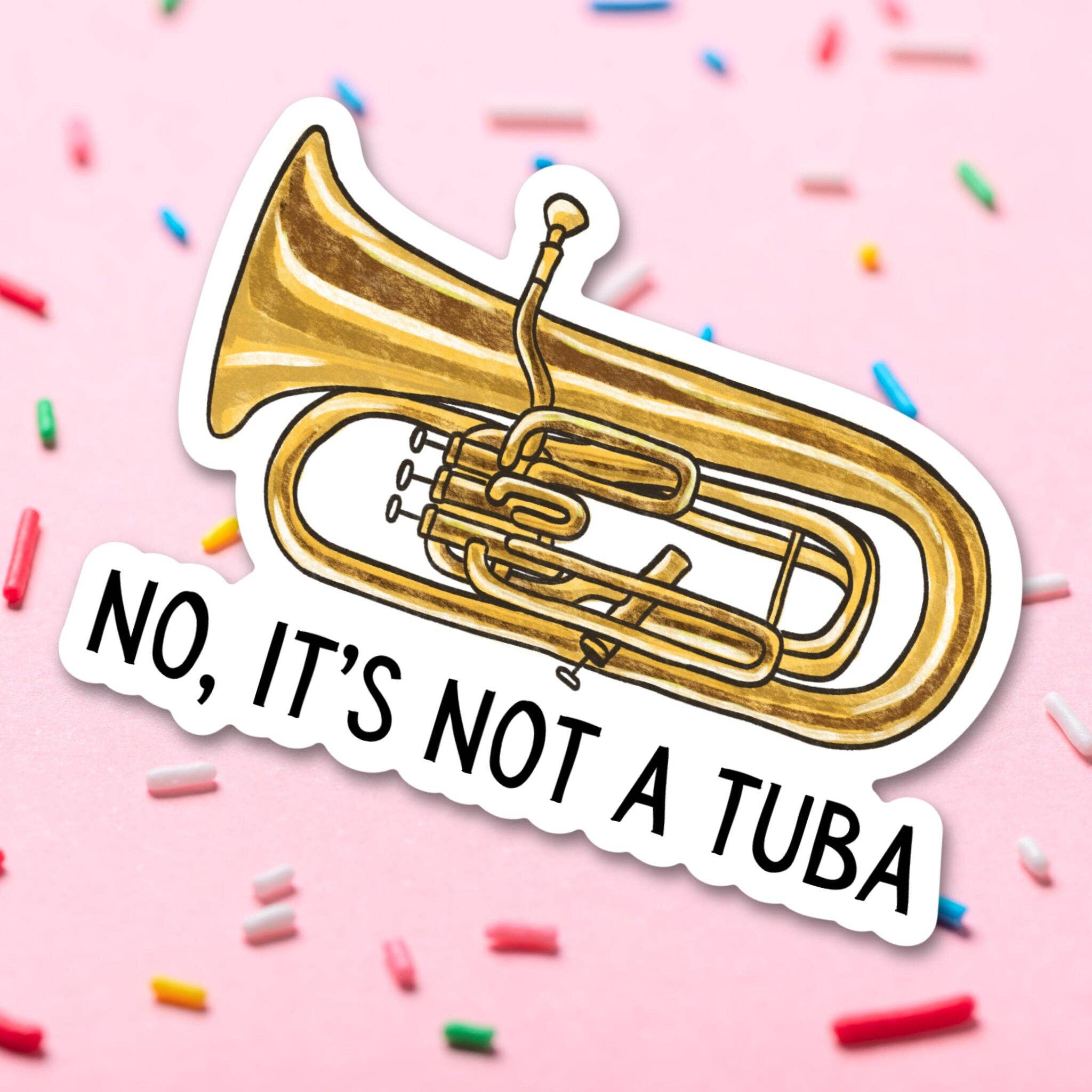 Sprinkles Studios - Wholesale Sticker - No Its Not a Tuba Euphonium Vinyl Sticker0