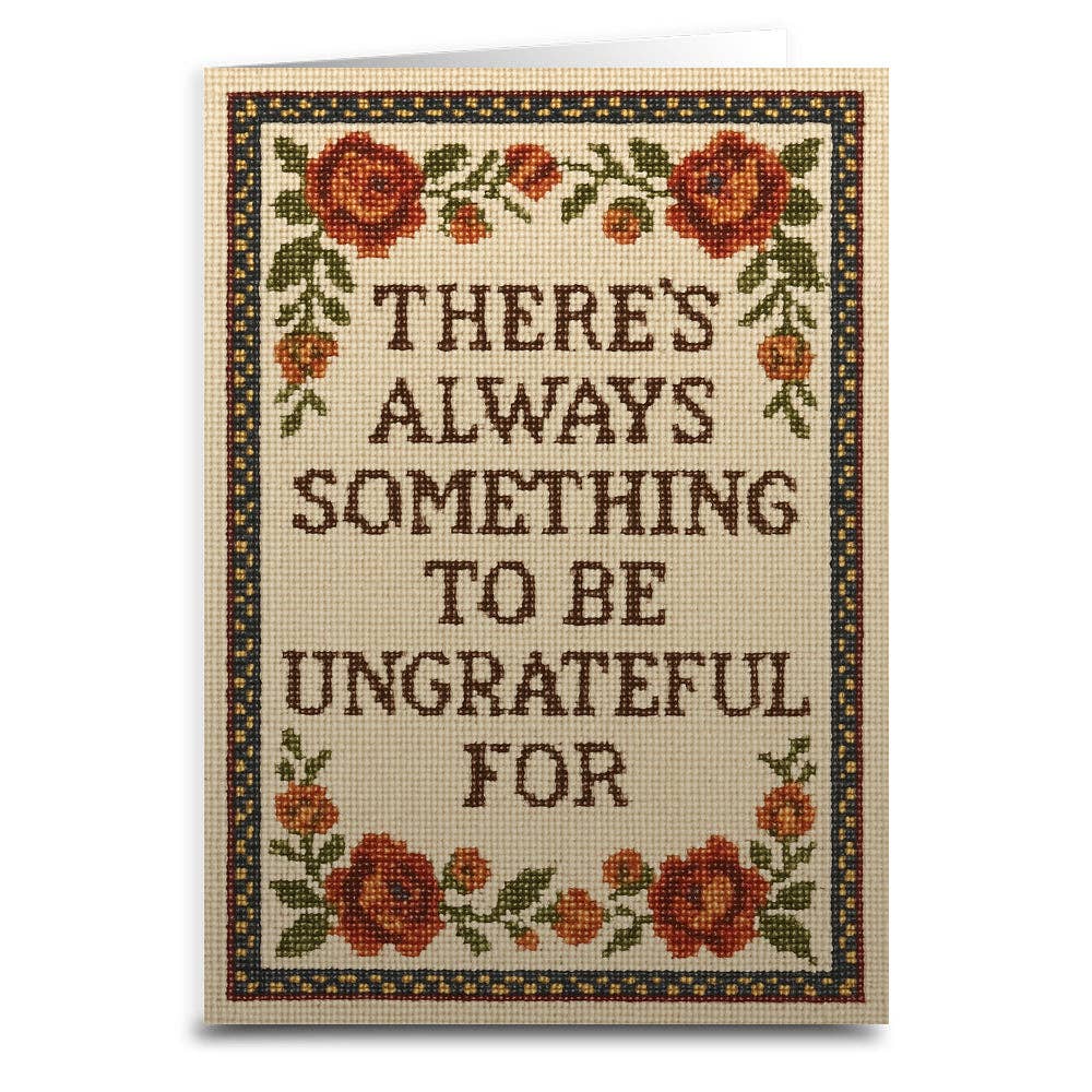 Shady Front - Wholesale Everyday Greeting Card - There's Always Something to Be Ungrateful For Greeting Card0