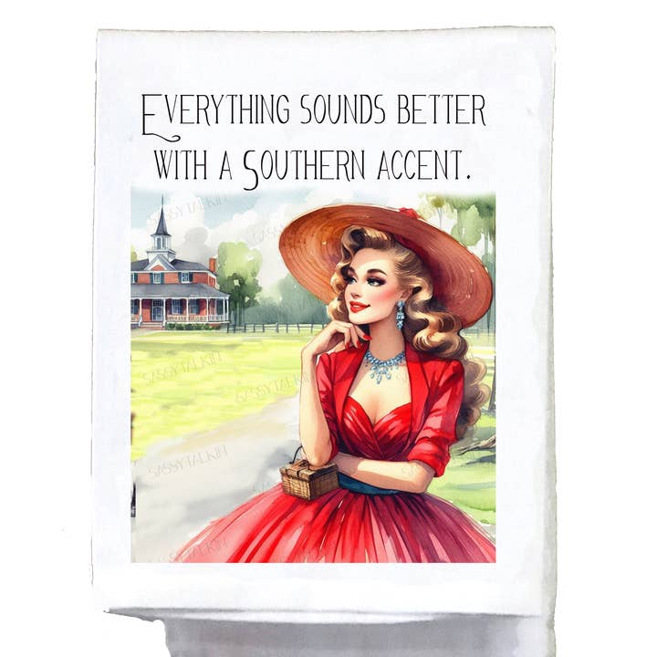 Sassy Talkin - Wholesale Tea Towel - Sassy Girl, Everything sounds better with a Southern accent