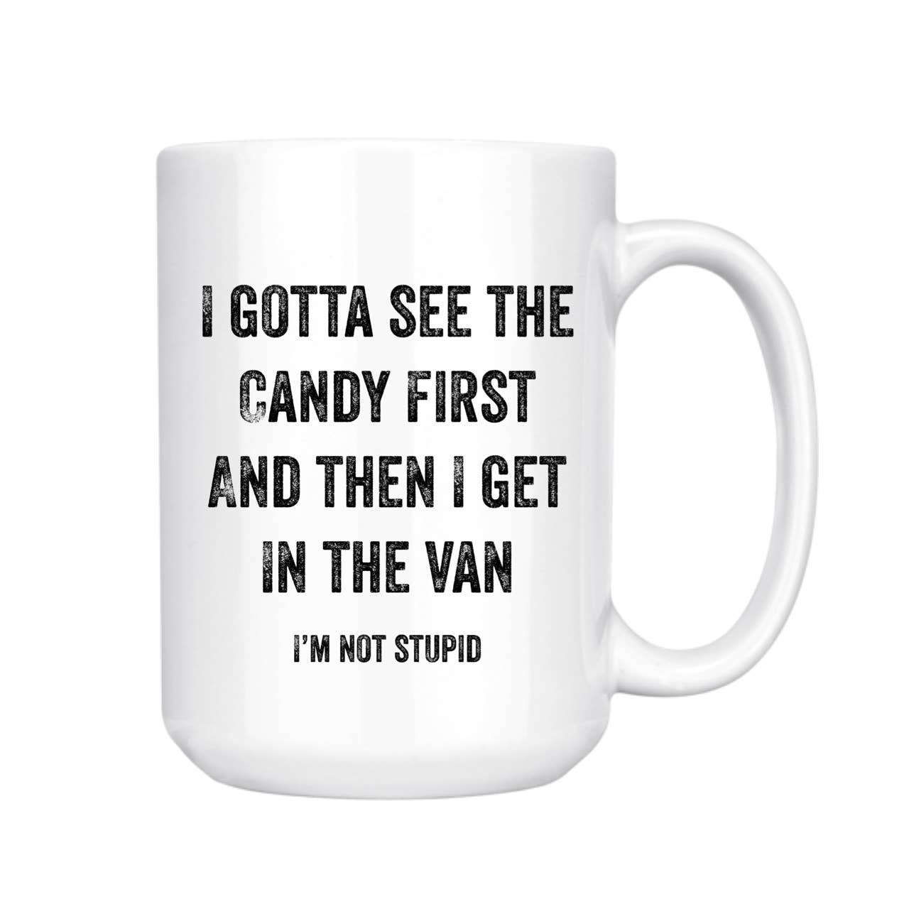 dkhandmade - Wholesale Coffee Mug - I GOTTA SEE THE CANDY FIRST 15oz MUG