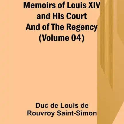 Books by splitShops - Wholesale Biography & Memoir Book - Memoirs of Louis XIV and His Court and of the Regency (Volume 04) - Paperback