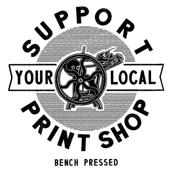 Support Your Local Printshop single sticker for wholesale by Bench Pressed