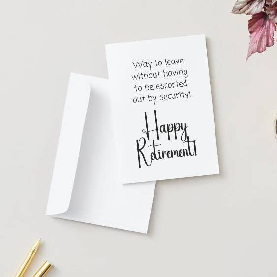 Way to leave without having to be escorted out by security! Happy Retirement card for wholesale by Allison Kay Designs Co.