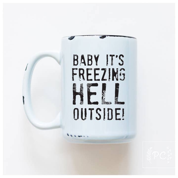 Bébé, il fait un froid de l'enfer dehors | Tasse en céramique pour la vente par Prairie Chick Prints