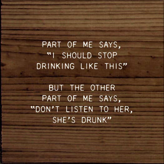 SAWDUST CITY - Wholesale Sign - Part Of Me Says, "I Should Stop Drinking Like This" But...3