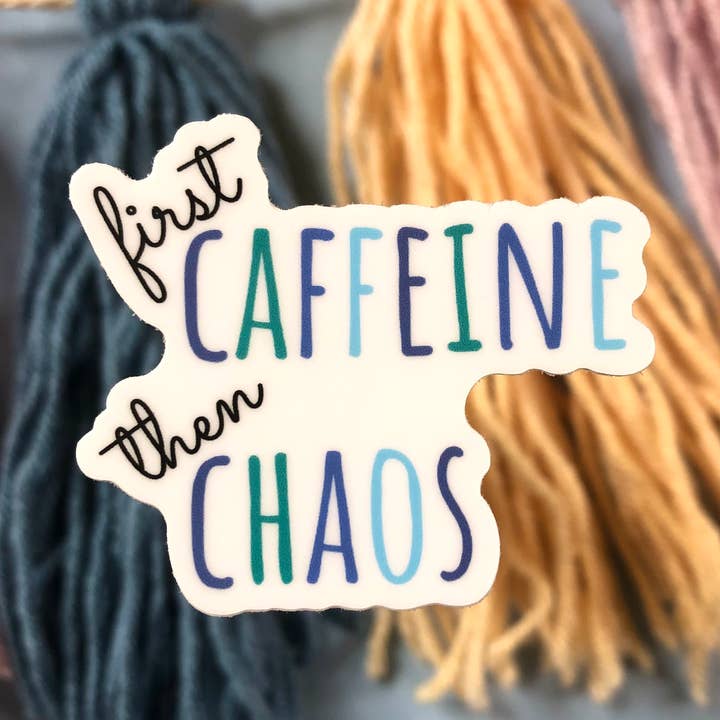 First Caffeine Then Chaos Vinylaufkleber, spülmaschinenfest für den Großhandel von Earth Curious Art Co