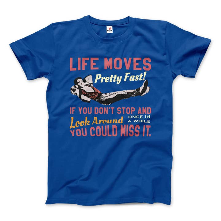 Art-O-Rama Shop - Wholesale Screen Printed T-Shirt - Unisex - Ferris Bueller's Day Off Life Moves Pretty Fast T-Shirt7