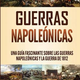 Books by splitShops - Wholesale History & Geography - Guerras Napoleónicas: Una Guía Fascinante sobre las Guerras Napoleónicas y la Guerra de 1812 - Paperback