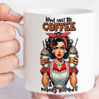 Sarcastic Coffee Mug Sublimation, Retro Hand Over The Coffie for wholesale by SubliMasterUK