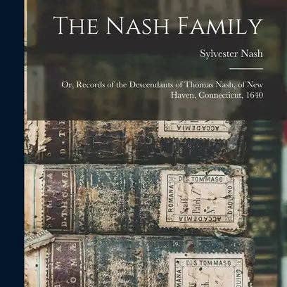 Books by splitShops - Wholesale Book - Adult - The Nash Family: Or, Records of the Descendants of Thomas Nash, of New Haven, Connecticut, 1640 - Hardcover