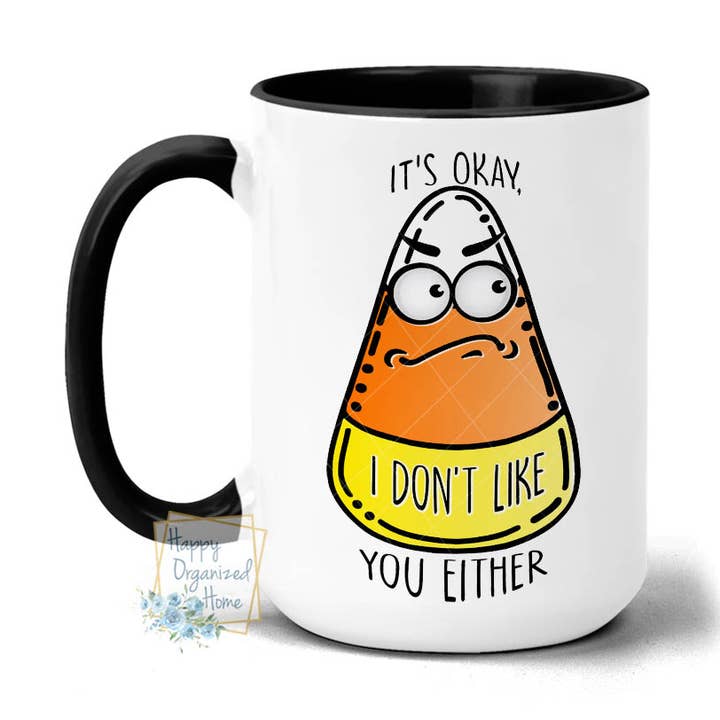 Tudo bem, eu não gosto de você também caneca impressa de milho doce por atacado de Happy Organized Home