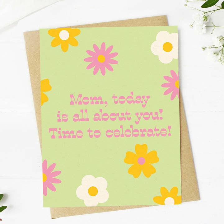 Big Moods - Wholesale Mother's Day Card - "Today is all about you" Mother's Day Celebration Card