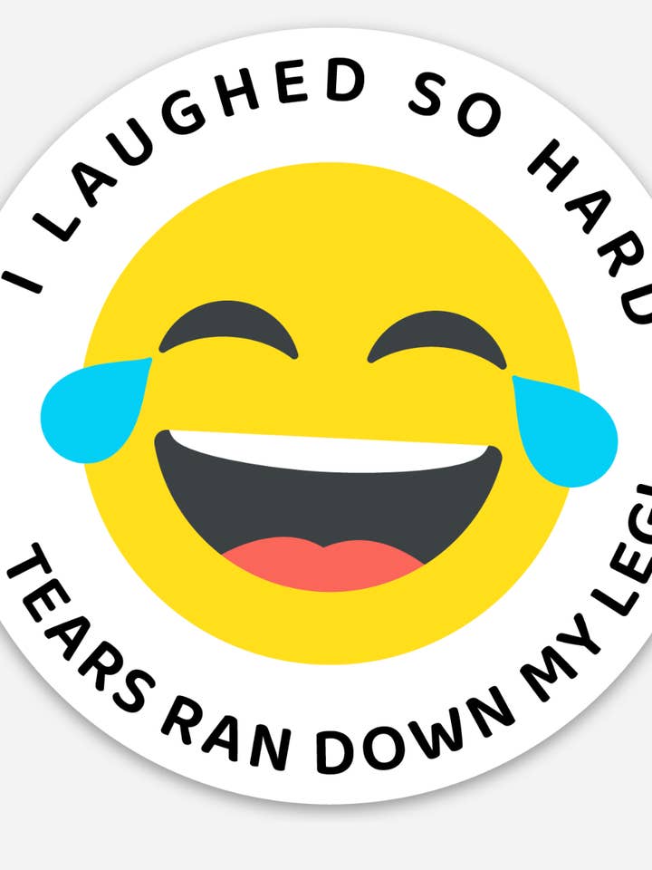 "I laughed so hard, tears ran down my leg!" Sticker for wholesale by Made of Mountains
