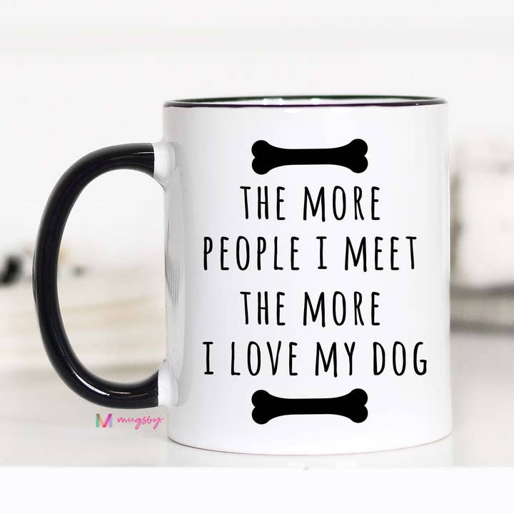 The More People I Meet The More I Love My Dog Mug for wholesale by Mugsby