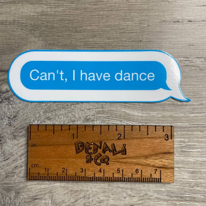 Denali & Co. - Wholesale Sticker - Can't. I Have Dance Text Full Size Sticker, 4" x 1.1"
