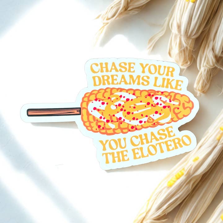 Chase Your Dreams (Elote) Sticker for wholesale by Werk Mija