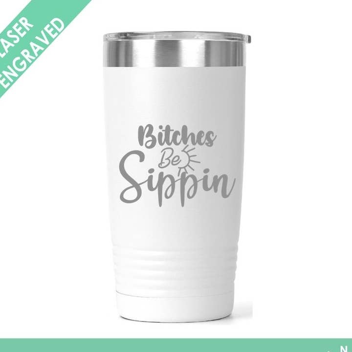 Copo Bitches Be Sippin' - Copo engraçado - Copo de álcool por atacado de Northern Country Girl Designs, LLC