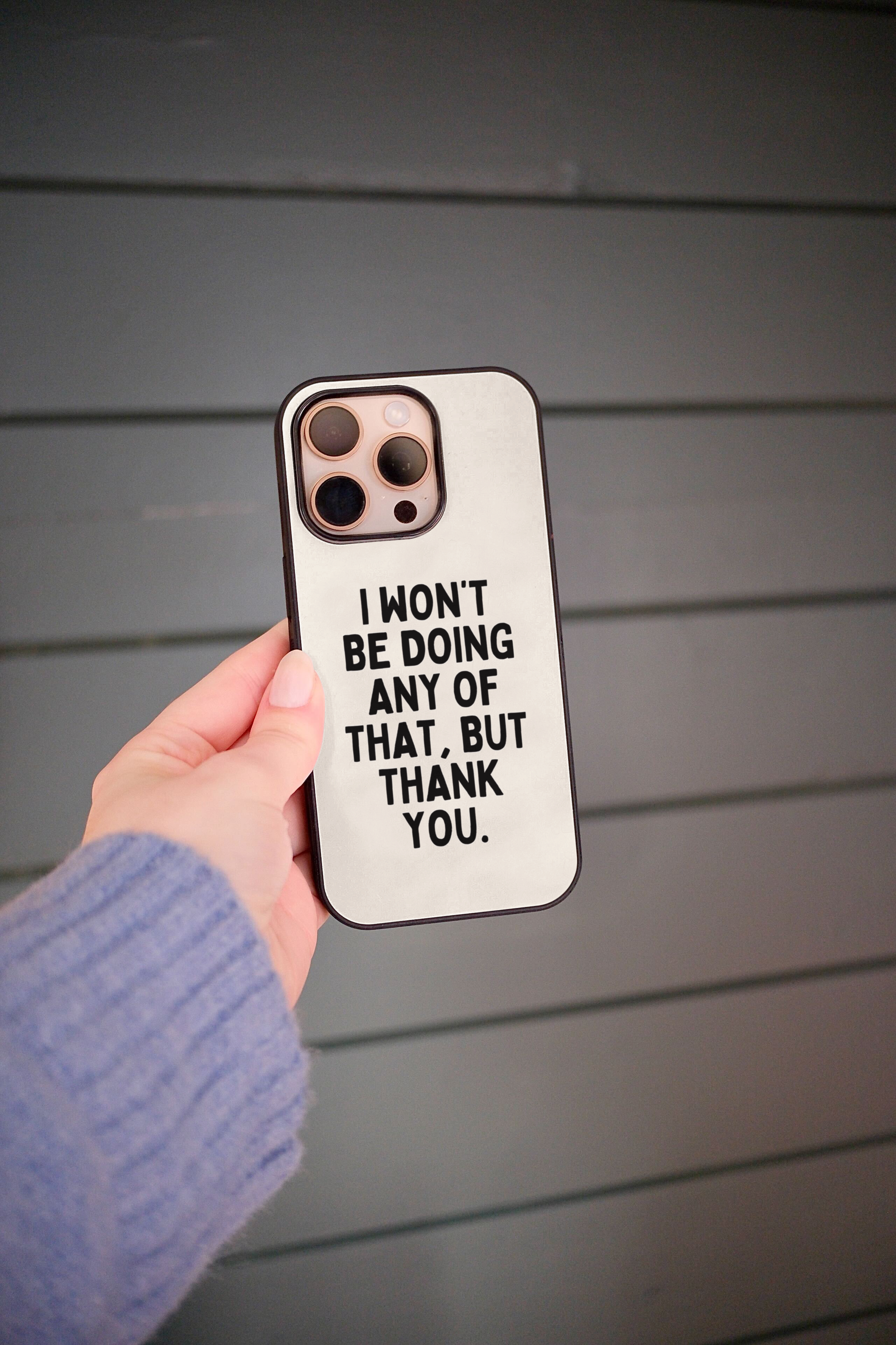 Wisdom and Wonder Designs – wholesale Phone case – Women’s – I Won't Be Doing Any Of That Thank You | Phone Case4