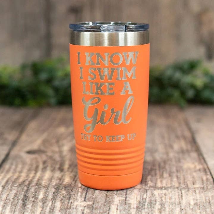 I Know I Swim Like a Girl - Engraved Stainless Steel Tumbler for wholesale by 3C Etching