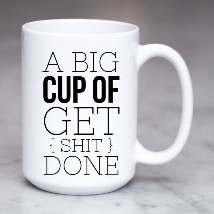 Big Cup of Get Shit Done 15oz Coffee Mugs for wholesale by SheMugs