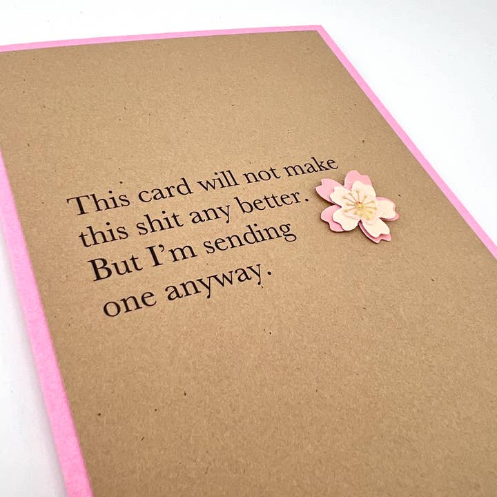 Sympathy Will Not Make Shit Better Sending Anyway card for wholesale by Muddy Mouth Cards
