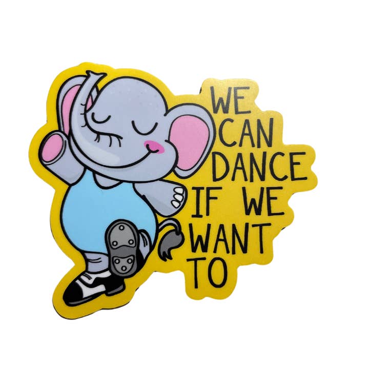 We Can Dance If We Want To Elephant Dance Sticker, 3" x 2.7" for wholesale by Denali & Co.