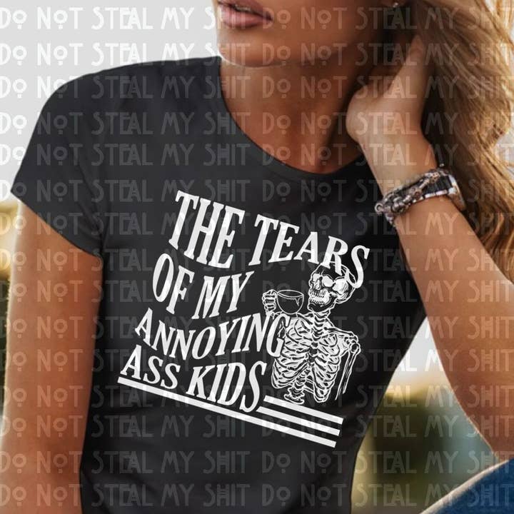 Tears of My Annoying Kids DTF for wholesale by Ruby Rave