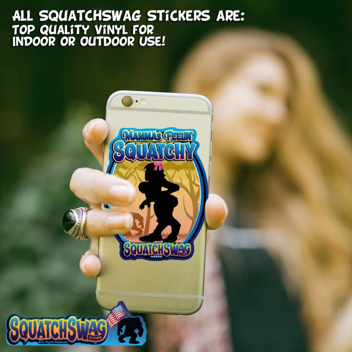 SquatchSwag - Wholesale Sticker - Mamma's Feelin Squatchy! - Bigfoot, Sasquatch Sticker3