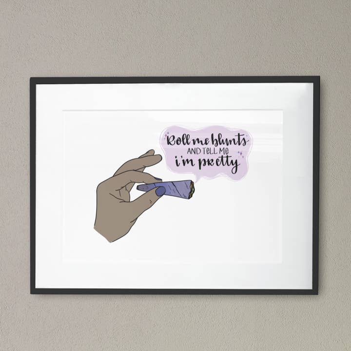 Roll Me Blunts and Tell Me I'm Pretty Print for wholesale by Black Cat Bazaar