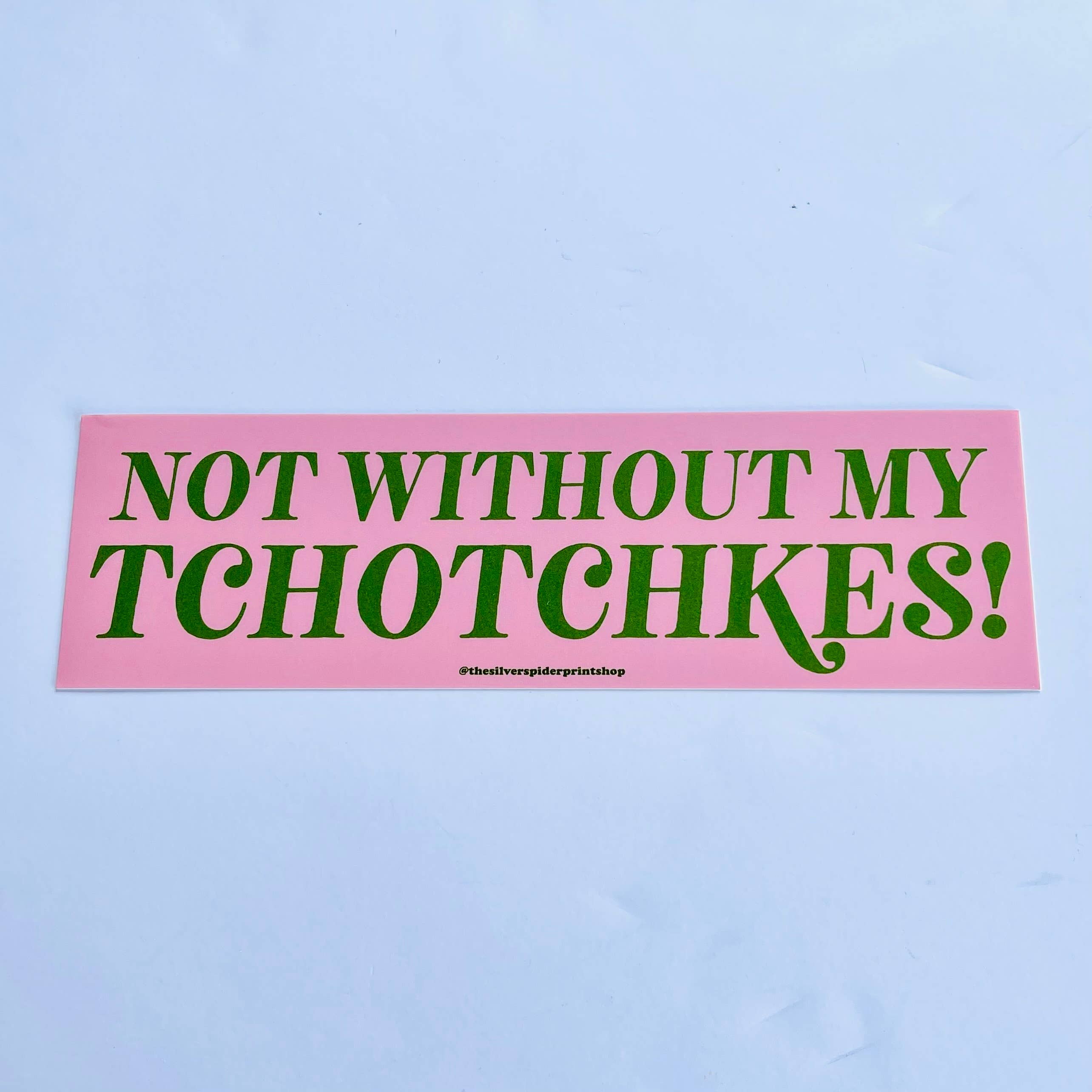 The Silver Spider – wholesale Sticker – Not without my tchotchkes! Bumper Sticker1