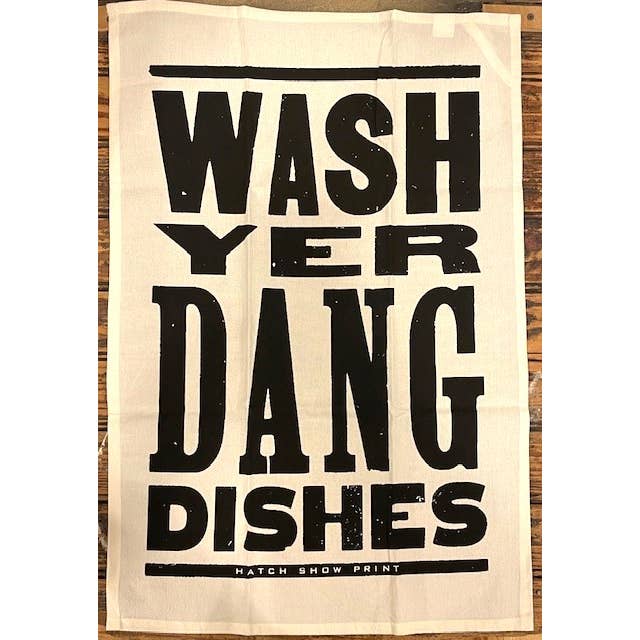 Hatch Show Print - Wholesale Tea Towel - Wash Yer Dang Dishes Tea Towel1