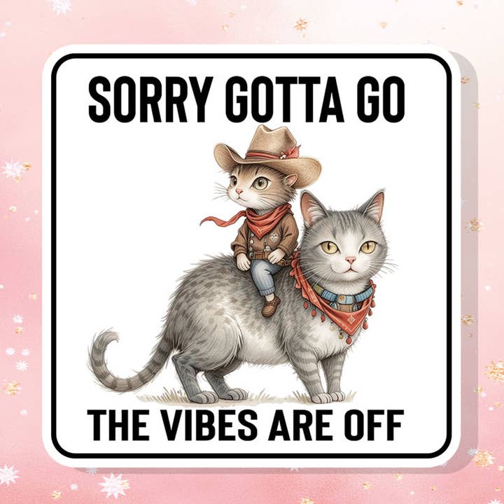 Sorry Gotta Go The Vibes Are Off Vinyl Sticker Funny Humor for wholesale by Bella Custom Printing