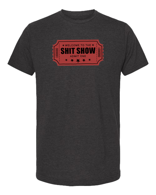 Funatic - About Face Designs - Nice Enough Merch Co – wholesale Screen printed t-shirt – unisex – Welcome To The Shit Show T-Shirt | Nice Enough Merch Co0