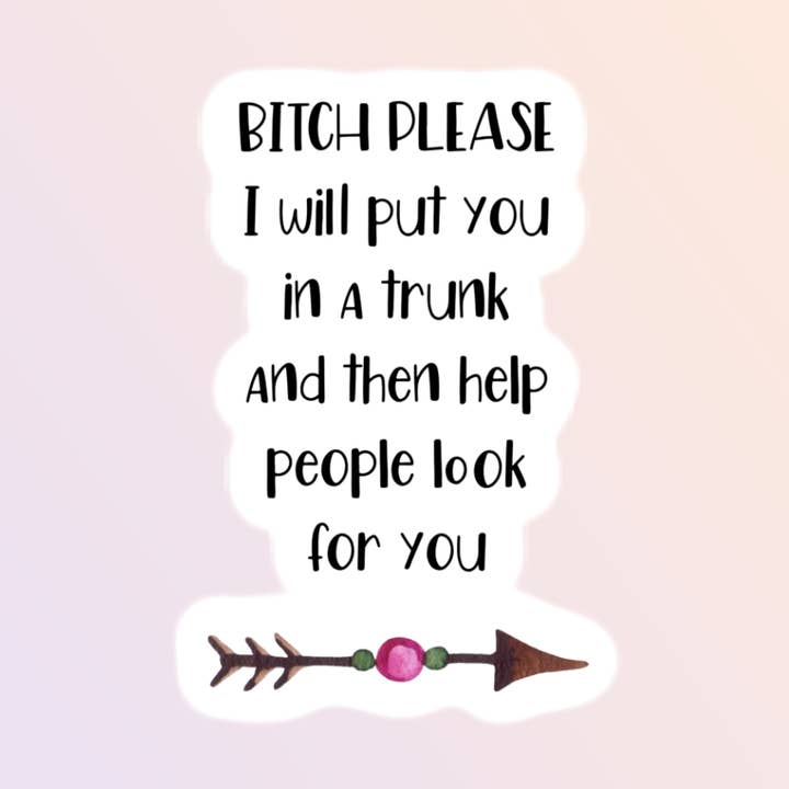 Sticker Bitch Please, divertente adesivo per adulti per la vendita all'ingrosso da parte di Sorry Not Sorry Co