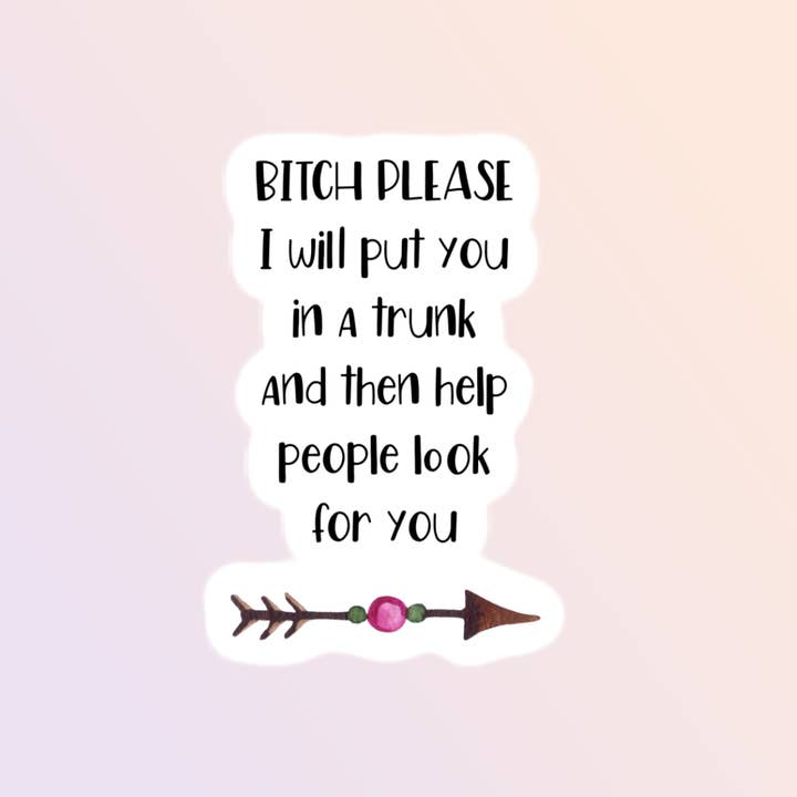 Bitch Please Sticker, Funny Adult Sticker for wholesale by Sorry Not Sorry Co