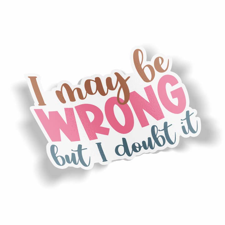 I May Be Wrong But I doubt It Sticker for wholesale by JE Creates