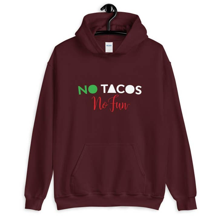 No Tacos No Fun, Hoodie, Special Maroon for wholesale by No Fun Company
