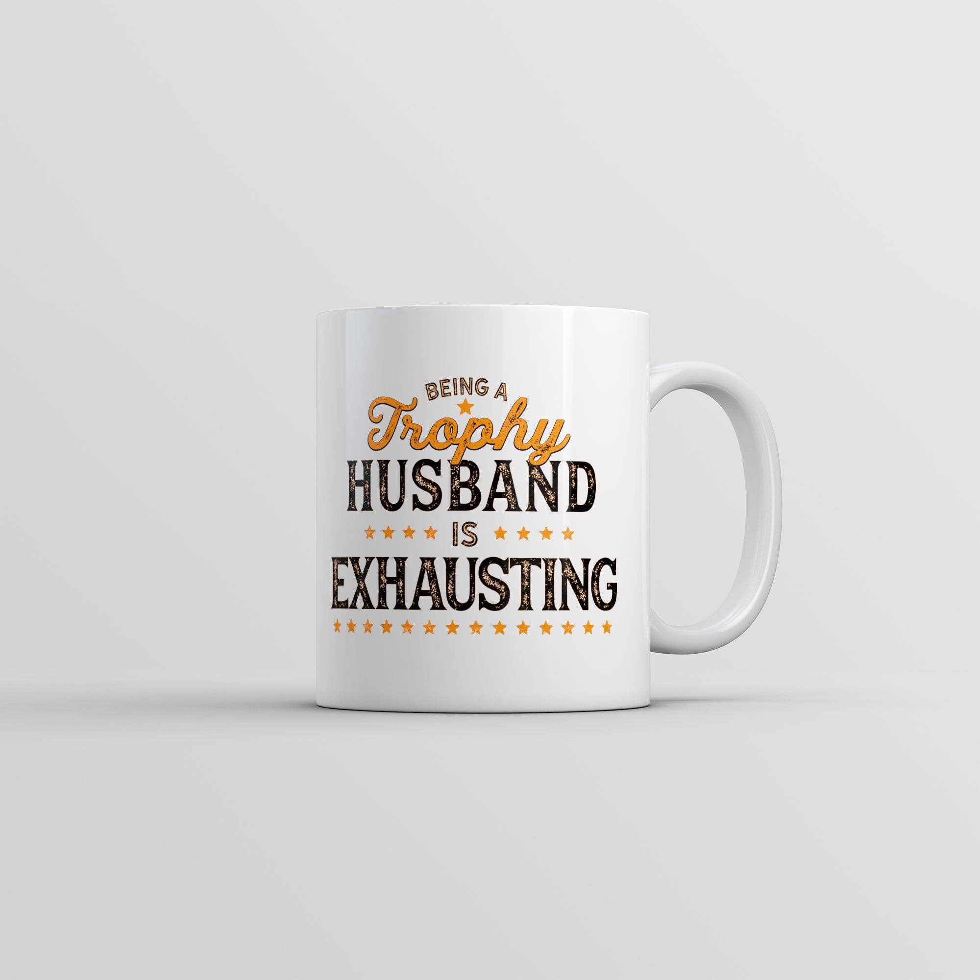 White Being A Trophy Husband Is Exhausting Mug sarcastic Graphic for wholesale on Faire0