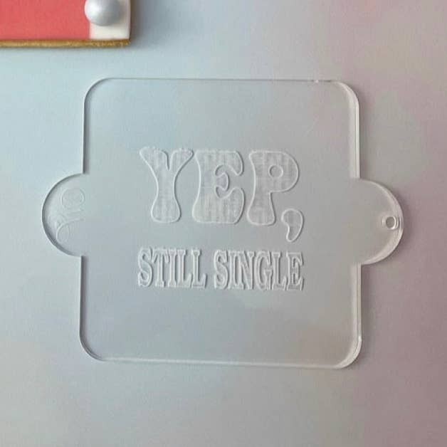 Yep, Still Single Fondant Embosser Stamp. Galentine for wholesale by Welshcrafter Design