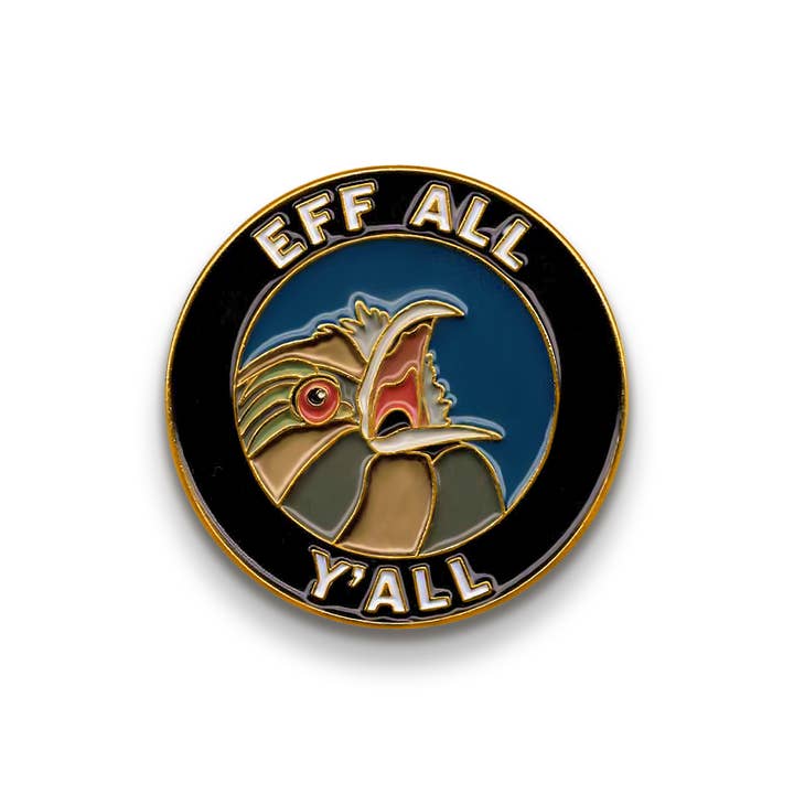 Eff All Y'all
Pin for wholesale by The Mincing Mockingbird