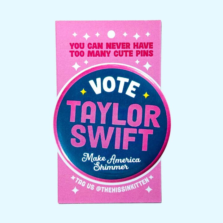 VOTE TAYLOR SWIFT Make America Shimmer (Button or Magnet!) for wholesale by The Hissin' Kitten