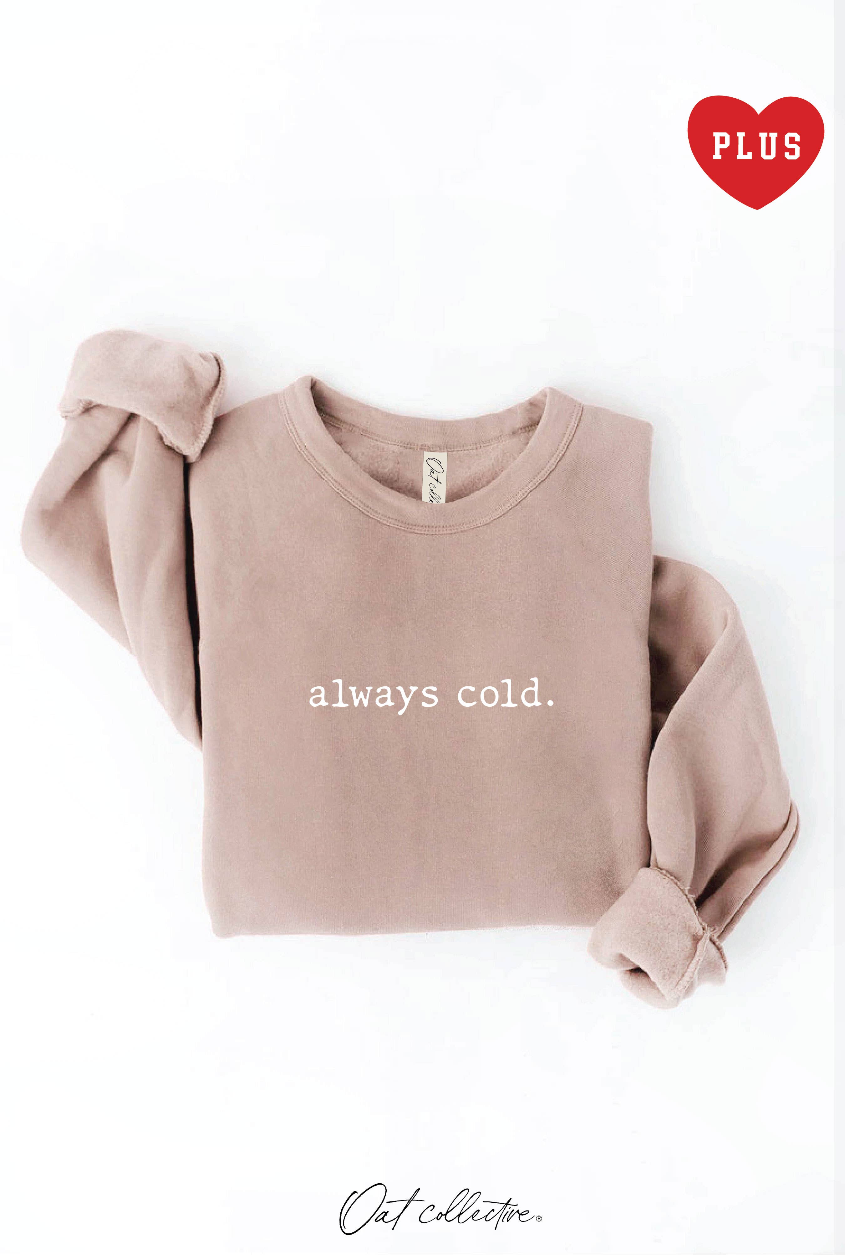 OAT COLLECTIVE - Wholesale Graphic Sweatshirt - Women's - ALWAYS COLD. Plus Graphic Sweatshirt10