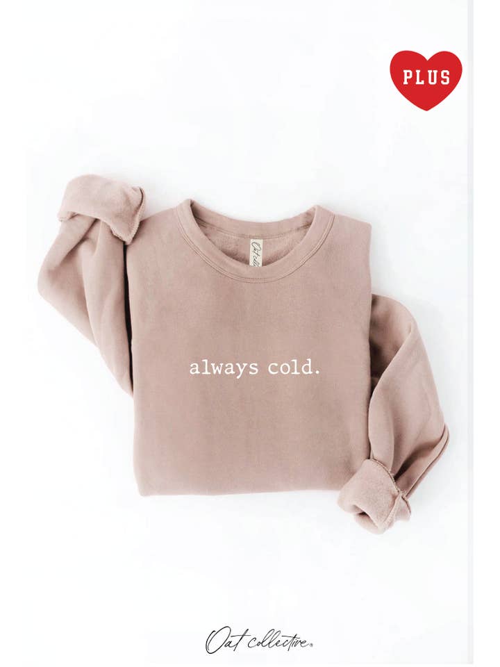 OAT COLLECTIVE - Wholesale Graphic Sweatshirt - Women's - ALWAYS COLD. Plus Graphic Sweatshirt10