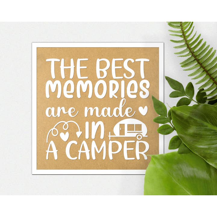 The best memories are made in a camper - Laser Cut RV Art for wholesale by Mekanu