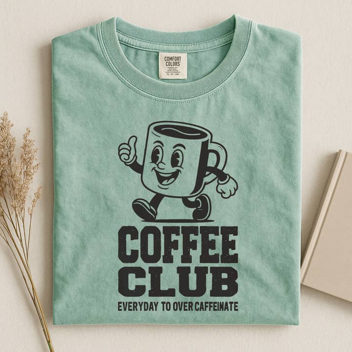 Coffee Club Everyday to Overcaffeinate Graphic Shirt for wholesale by Sam & Seb Co.
