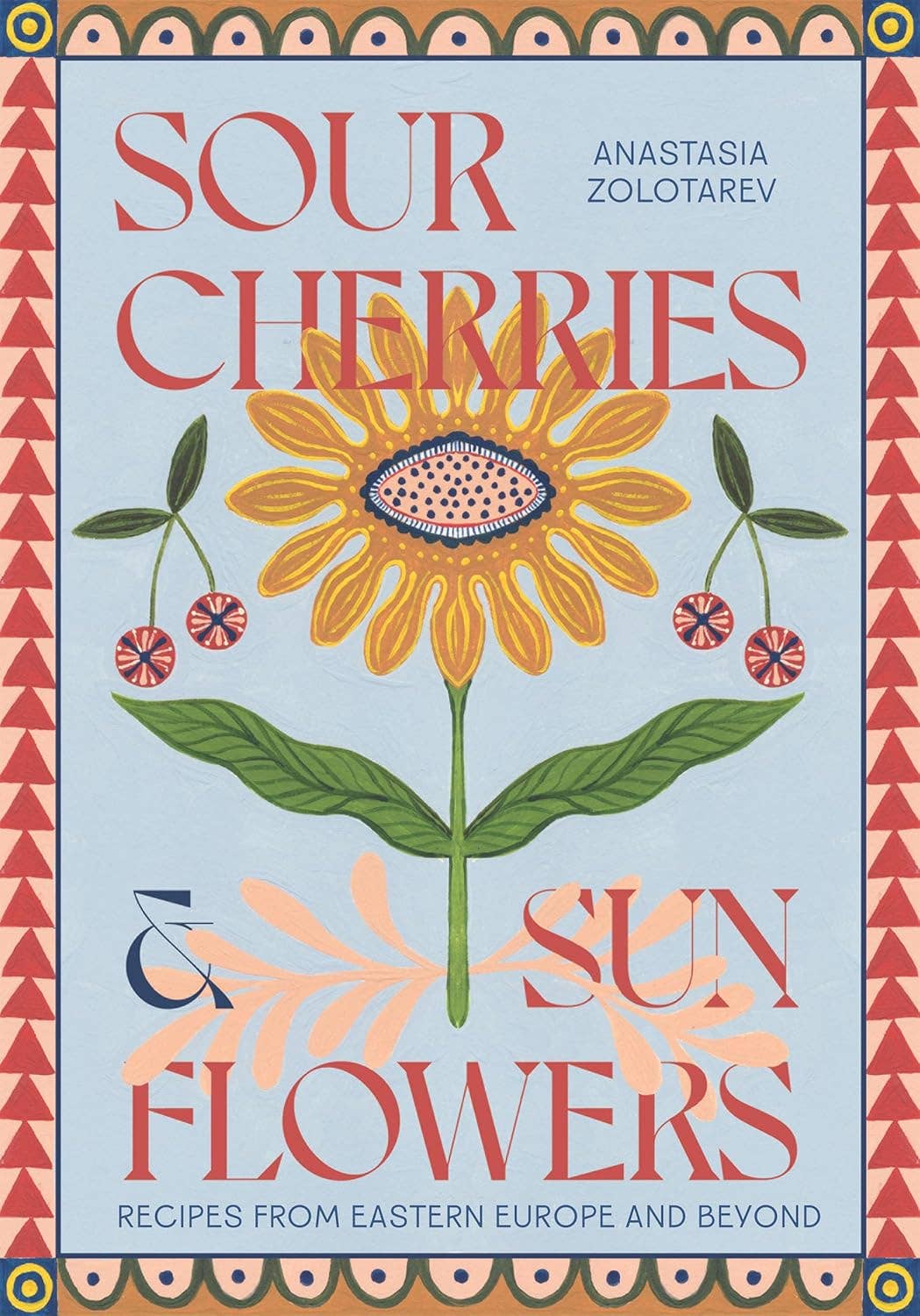 Chronicle Books - Wholesale Cookbooks & Food - Sour Cherries and Sunflowers0
