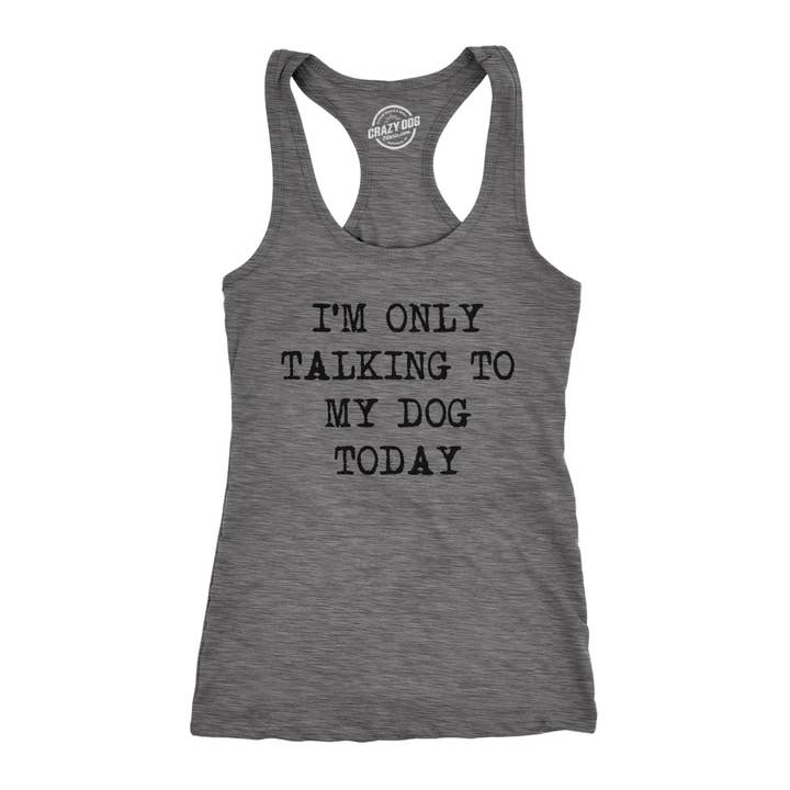 I'm Only Talking To My Dog Today Women's Tank Top Dog for wholesale by Crazy Dog T-Shirts