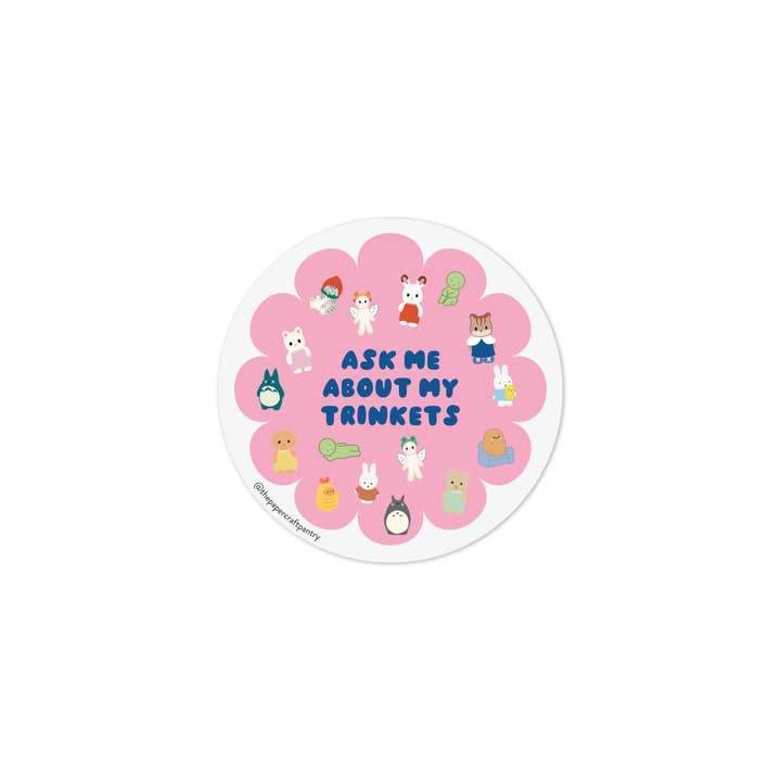 The Paper + Craft Pantry - Wholesale Sticker - Ask Me About My Trinkets Vinyl Sticker