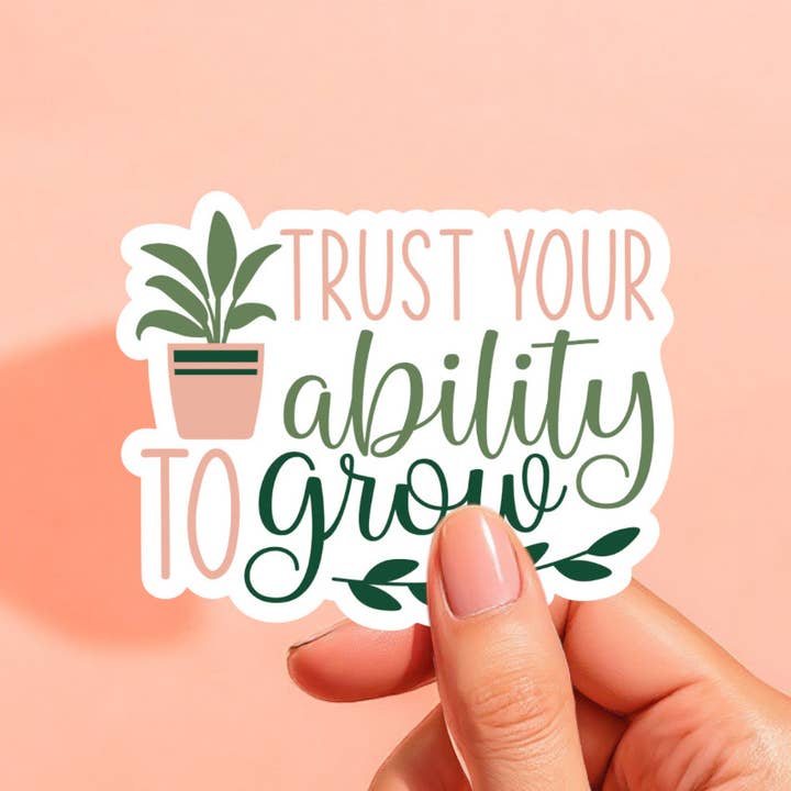 Trust Your Ability To Grow Sticker | Self Care Motivation for wholesale by Midnight Dahlia Studio